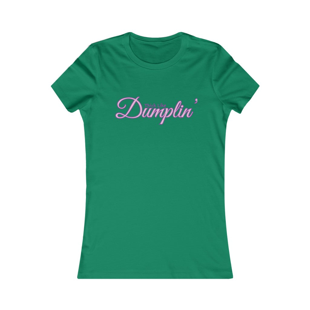 Thick Dumplin'- Women's Favorite Tee